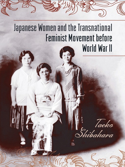 Title details for Japanese Women and the Transnational Feminist Movement before World War II by Taeko Shibahara - Available